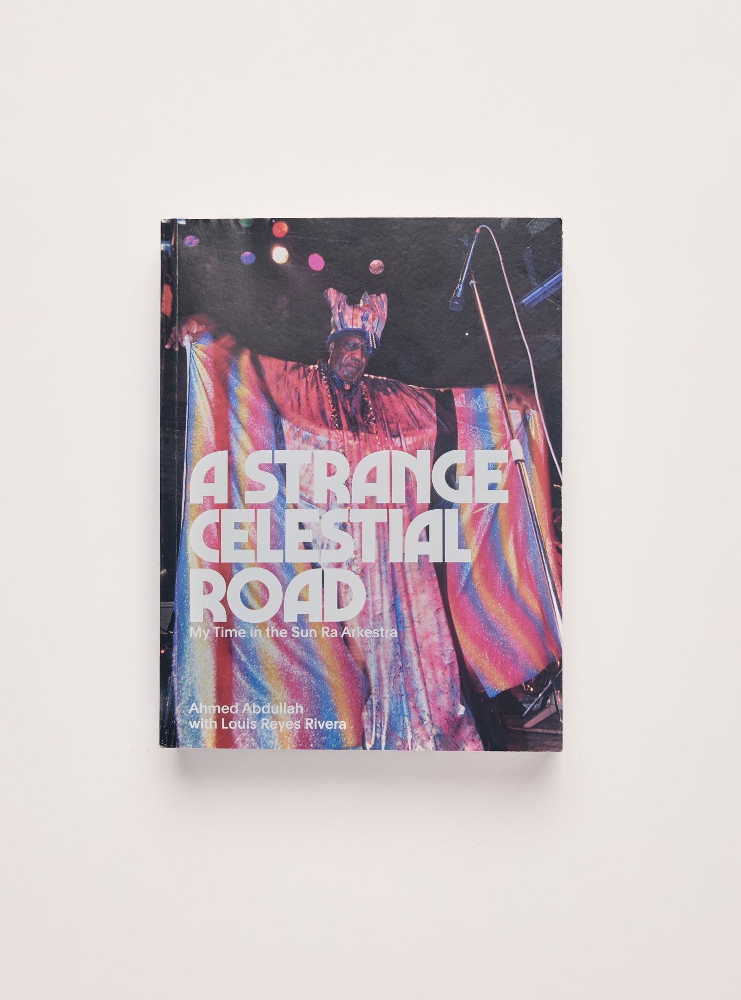 A Strange Celestial Road: My Time in the Sun Ra Arkestra — Ahmed Abdullah