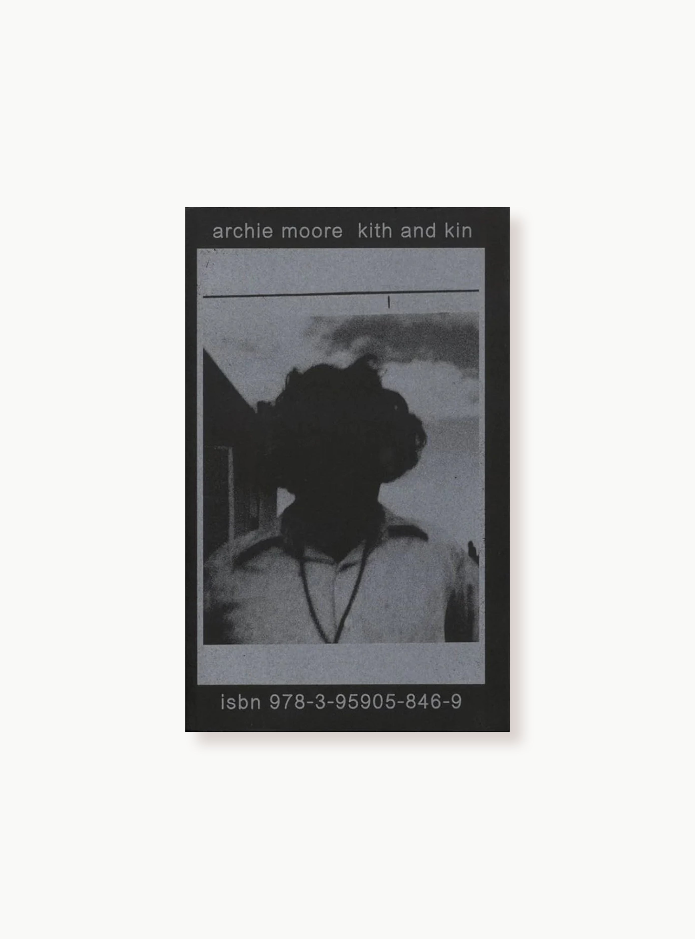 Archie Moore: kith and kin – BACTERIA BOOKS