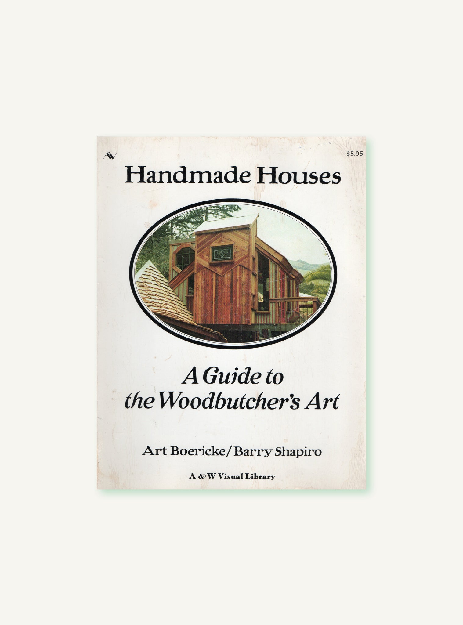 Handmade Houses: A Guide to the Woodbutcher's Art