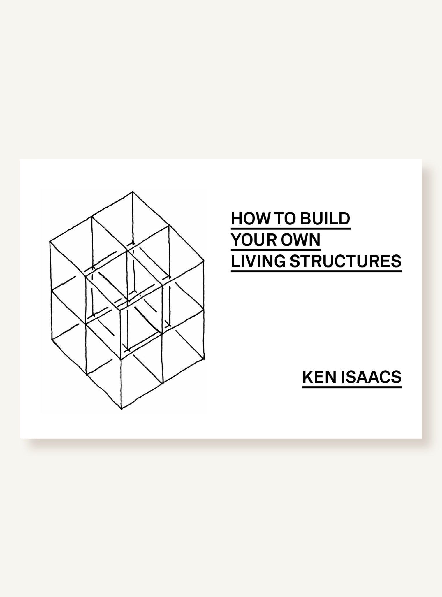Ken Isaacs — How to Build your Own Living Structures