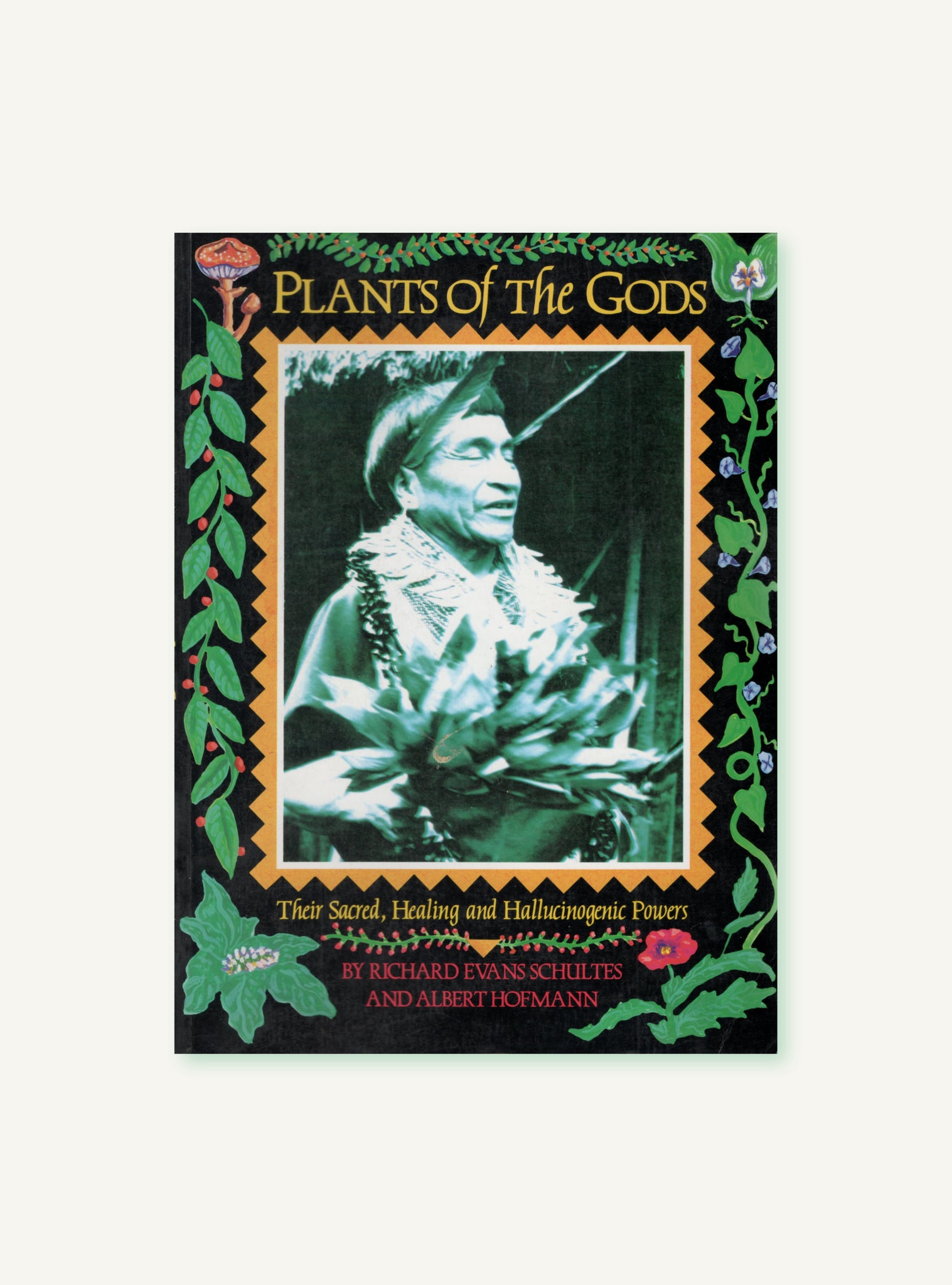 Plants of the Gods: Their Sacred, Healing and Hallucinogenic Powers