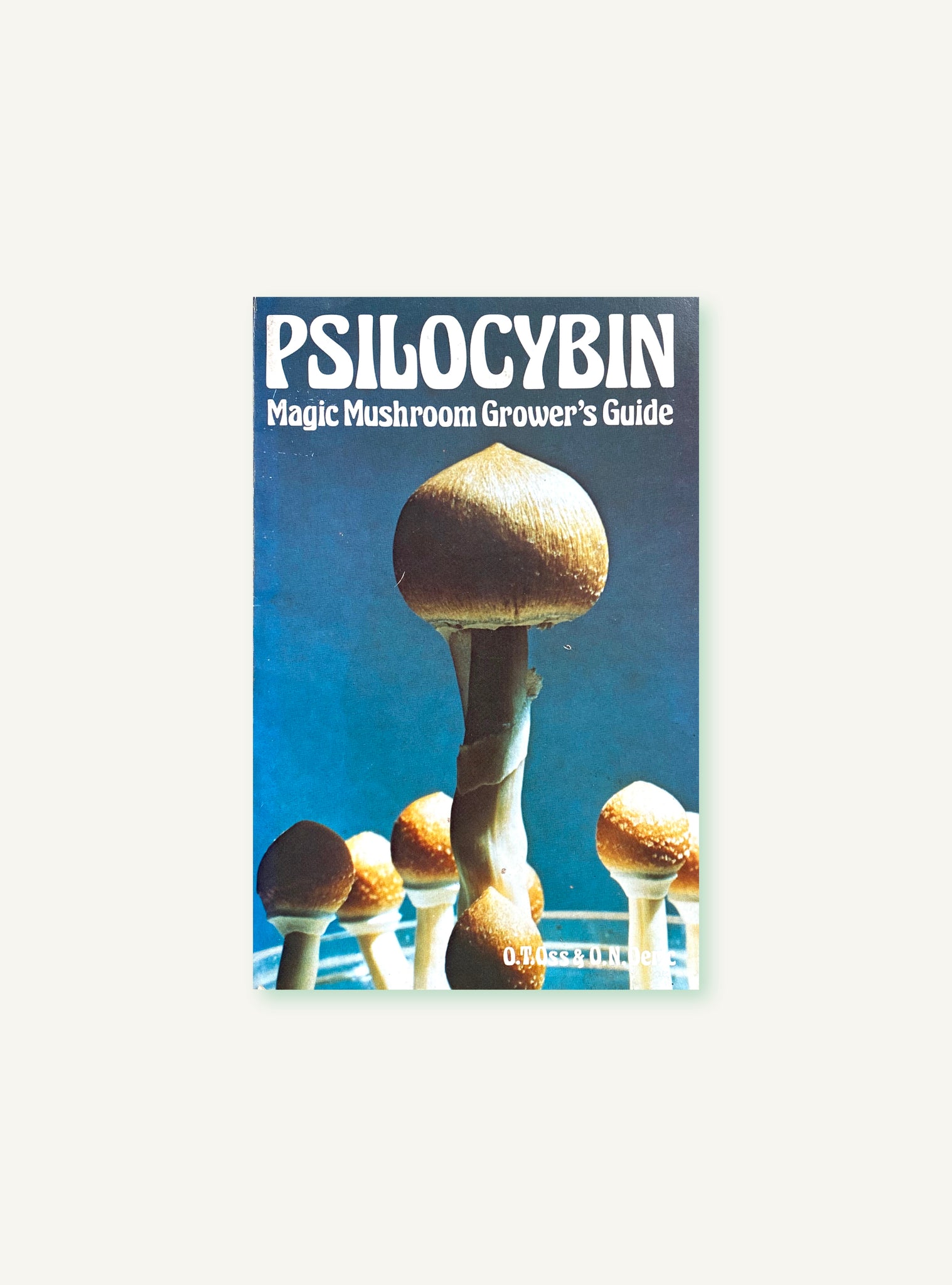 Psilocybin: Magic Mushroom Grower's Guide By O.T. Oss & O.N. Oeric