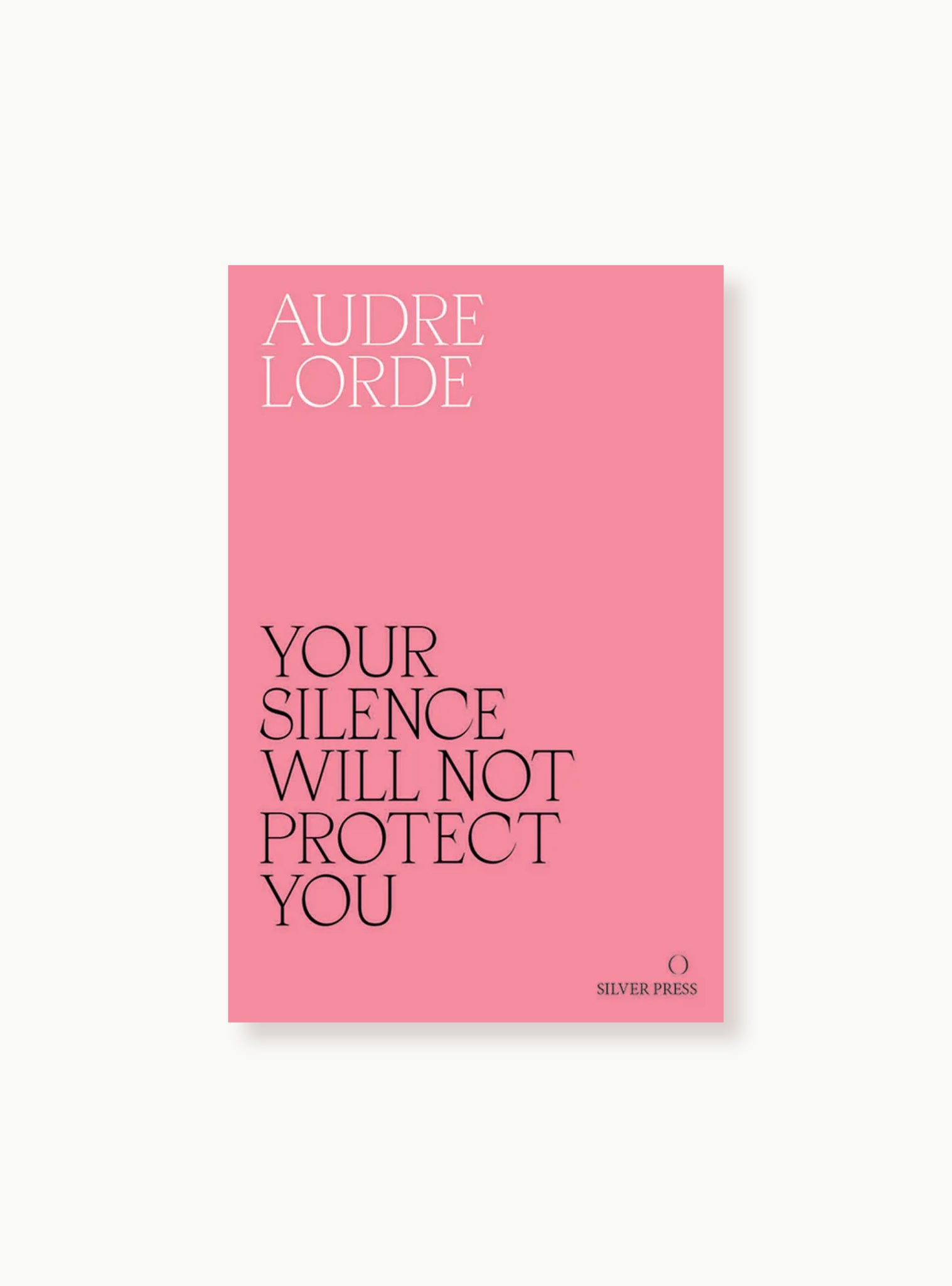 Your Silence Will Not Protect You — Audre Lorde