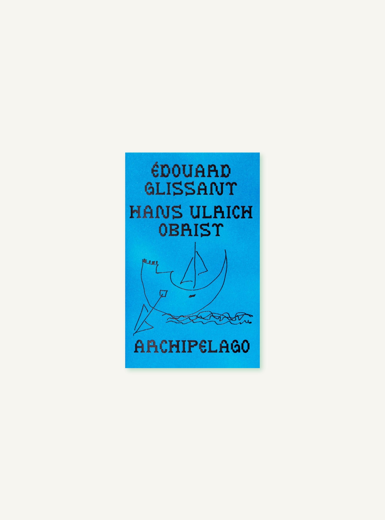 Édouard Glissant & Hans Ulrich Obrist - The Archipelago Conversations (Isolarii 6)
