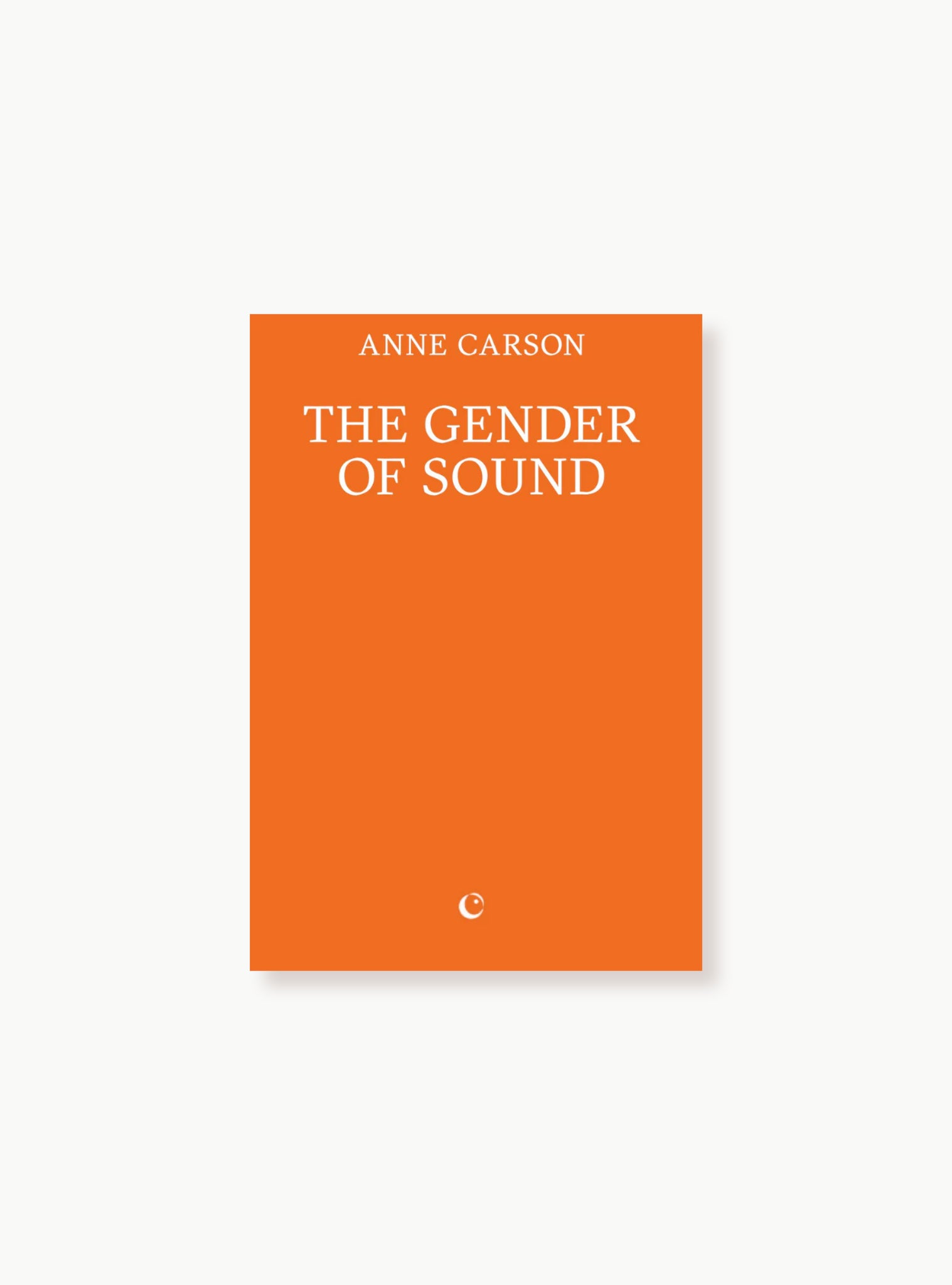 The Gender of Sound — Anne Carson