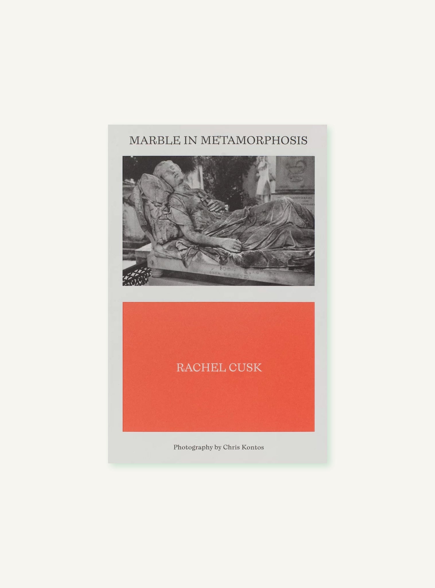 Marble in Metamorphosis — Rachel Cusk & Chris Kontos