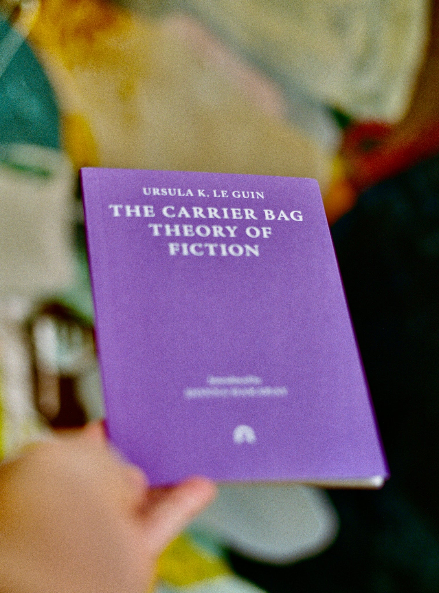 THE CARRIER BAG THEORY OF FICTION By Ursula K. Le Guin